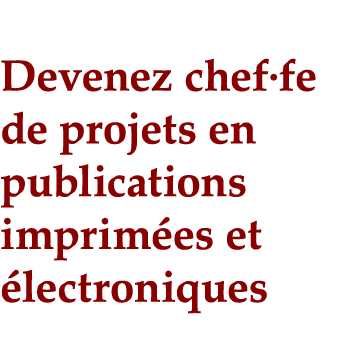 Devenez chef fe de projets en publications imprimées et électroniques