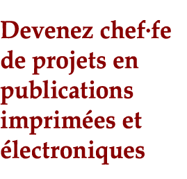 Devenez chef fe de projets en publications imprimées et électroniques