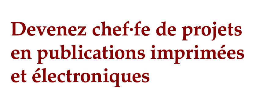 Devenez chef fe de projets en publications imprimées et électroniques