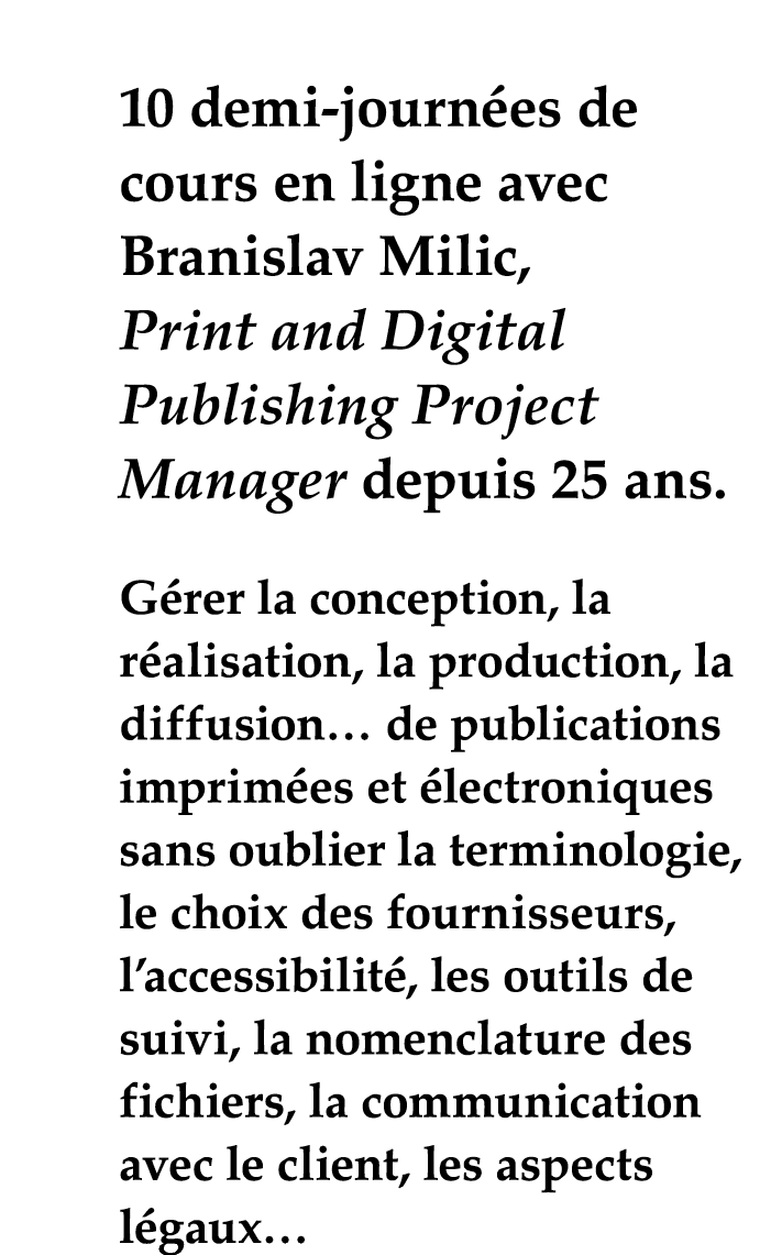 10 demi-journées de cours en ligne avec Branislav Milic, Print and Digital Publishing Project Manager depuis 25 ans     