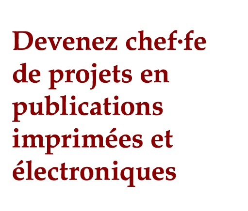 Devenez chef fe de projets en publications imprimées et électroniques